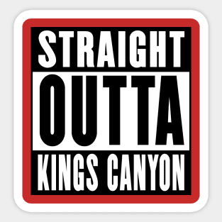 Straight Outta Kings Canyon Sticker